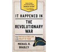 Michael R. Bradley It Happened in the Revolutionary War (Tascabile)