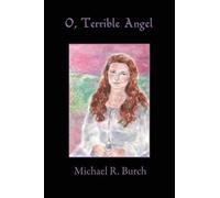 Michael R. Burch O, Terrible Angel (Tascabile)