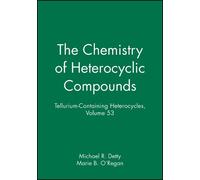 Michael R. Detty Tellurium-Containing Heterocycles, Volume 53 (Copertina rigida)