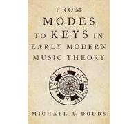 Michael R. Dodd From Modes to Keys in Early Modern Music Theo (Copertina rigida)