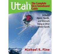 Michael R. Fine Utah: The Complete Ski and Snowboard Guide (Tascabile)