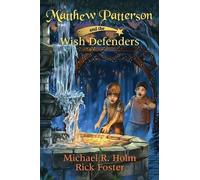 Michael R Holm Rick Foster Matthew Patterson and the Wish Defenders (Tascabile)