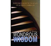 Michael R Kellogg Wondrous Wisdom (Tascabile)