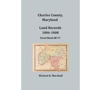 Michael R Marshall Charles County, Maryland Land Records, 1806-1808 (Tascabile)