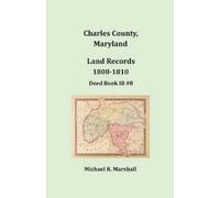 Michael R Marshall Charles County, Maryland Land Records, 1808-1810 (Tascabile)