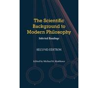 Michael R. Matthews The Scientific Background to Modern Philosophy (Tascabile)