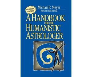 Michael R Meyer Handbook for the Humanistic Astrologer (Tascabile)