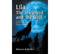 Michael R Mundy Lila, The Shepherd and The Wolf (Tascabile)