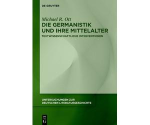 Michael R. Ott Die Germanistik und ihre Mittelalter (Copertina rigida)