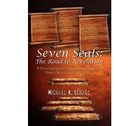 Michael Schall Seven Seals: The Road to Revelation: A Personal Quest (Tascabile)