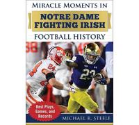 Michael R. Stee Miracle Moments in Notre Dame Fighting Irish (Copertina rigida)