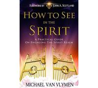 Michael R Van Vlymen – How To See In The Spirit – Tascabile