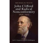 Michael R. Watts John Clifford and Radical Nonconformity (Tascabile)