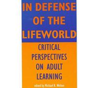Michael R. Welton In Defense of the Lifeworld (Tascabile)