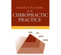 Michael R. Wiles Strategic Planning for the Chiropractic Practice (Tascabile)