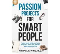 Michael R Wing Passion Projects for Smart People (Tascabile)