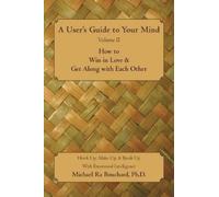 Michael Ra Bouc A User 's Guide to Your Mind Volume II How to Win in (Tascabile)