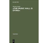 Michael Raab »The Music Hall Is Dying« (Copertina rigida) Theatron