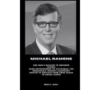 MICHAEL RAMONE: One Man’s Mission to Empower Others From Entrepreneur to Statesman: The Remarkable Journey,Leadership Rooted in Services,From Swim Coach to House Leader