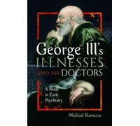 Michael Ramscar George III's Illnesses and his Doctors (Copertina rigida)