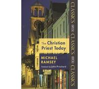 Michael Ramsey The Christian Priest Today (Tascabile) SPCK Classics