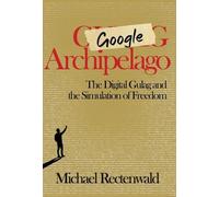 Michael Rectenwald Google Archipelago (Copertina rigida)