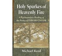 Holy Sparkes of Heavenly Fire: A Psychoanalytic Reading of the Poetry of Edward Taylor