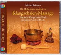 Michael Reimann - Die Heilkraft der meditativen Klangschalen-Massage, 1 Audio-CD, Tibetische Klangschalen-Musik. Musik aus Tibet, Klangschalen Meditation, CD Klangschalen