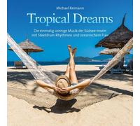 Michael Reimann Tropical Dreams: Einmalig sonnige Musik der Südsee m (Paperback)