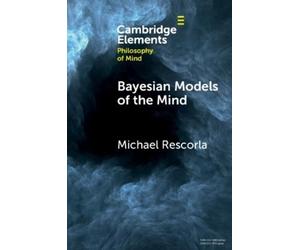 Michael Rescorla Bayesian Models of the Mind (Tascabile)