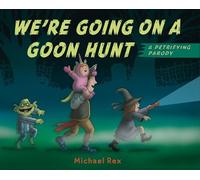 Michael Rex We're Going on a Goon Hunt (Copertina rigida)