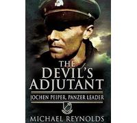 Michael Reynolds Devil's Adjutant: Jochen Peiper, Panzer Leader (Tascabile)