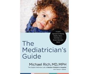Michael Rich, MD, MPH The Mediatrician's Guide (Copertina rigida)