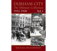 Michael Richards Durham City: The Ultimate Collection Vol1: 1935-19 (Tascabile)