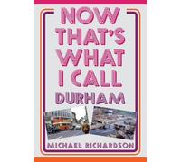 Michael Richardson Now That's What I Call Durham (Tascabile)