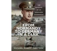 Michael Robert Ibbotson From Normandy to Germany in a Tank (Copertina rigida)
