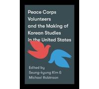 Michael Robinso Peace Corps Volunteers and the Making of Kore (Copertina rigida)