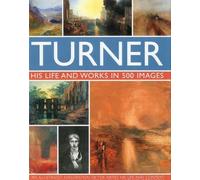 Turner: His Life and Works in 500 Images by Michael Robinson