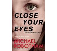 Michael Robotham Close Your Eyes (Tascabile) Joseph O'Loughlin