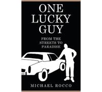 Michael Rocco One Lucky Guy From the Streets to Paradise (Tascabile)
