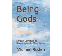 Michael Roden Being Gods: Christian Deification as Restoration of th (Tascabile)