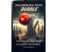 Michael Rodriguez The Chinese Real Estate Bubble (Tascabile)