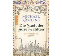 Michael Römling Die Stadt der Auserwählten (Tascabile)
