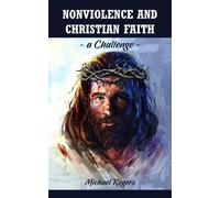 Michael Rogers Nonviolence and Christian Faith: A Challenge (Tascabile)