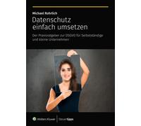 Michael Rohrlic Datenschutz einfach umsetzen: Der Praxisratgeber zur (Tascabile)