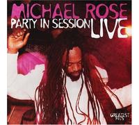 Michael Rose - Party in Session -- Live