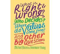 Michael Rosen A What is Right and Wrong? Who Decides? Where Do Value (Tascabile)