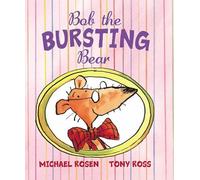 Michael Rosen Bob the Bursting Bear (Copertina rigida)