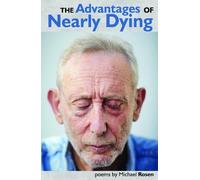 Michael Rosen The Advantages of Nearly Dying (Tascabile)