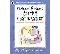 Michael Rosen's Sticky McStickstick: The Friend Who Helped Me Walk Again